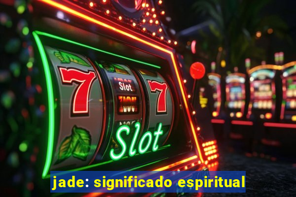 jade: significado espiritual
